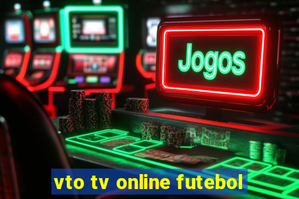 vto tv online futebol